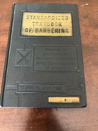 Vintage 1950 " Standardized Textbook Of Barbering " - Fourth Edition