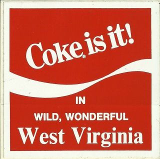 Coca - Cola Coke Is It In Wild Wonderful West Virginia Vintage Sticker