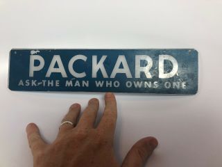 Packard Ask The Man Who Owns One Vintage Sign Car Automobile Rare 12” X 2”