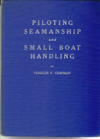 Piloting Seamanship And Small Boat Handling By Charles F.  Chapman Vintage 1945