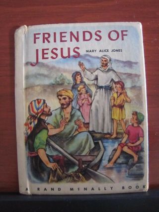 Friends Of Jesus By Mary Alice Jones - 1954 Vintage Childrens Christian Hardcover