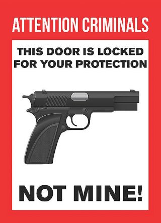 Attention Criminal This Door Locked For Your Protection Not Mine Funny Gun Sign