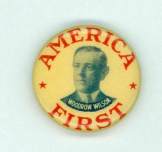 Vintage 1916 President Woodrow Wilson Campaign Pinback Button " America First "