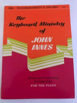 Vintage 1974 Lillenas - The Keyboard Ministry Of John Innes - Piano Arrangements