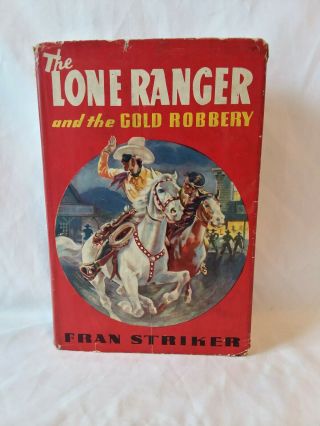 Fran Striker The Lone Ranger And The Gold Robbery Vintage 1939 Hb Dj