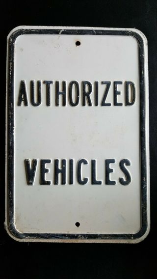 Vintage Authorized Vehicles Embossed Stamped Steel Street Sign 18”x 12”