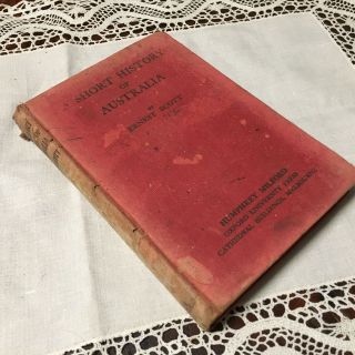 Vintage Book " A Short History Of Australia " By Ernest Scott 1930