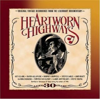 Heartworn Highways Vintage Recordings From The Legendary Documentary