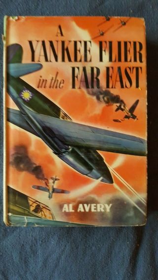 Vintage 1942 A Yankee Flyer In The Far East Book Hc Dj Al Avery G & D Pub