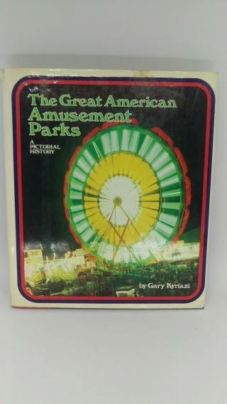 Vintage 1976 The Great American Amusement Parks Pictorial History - Gary Kyriazi