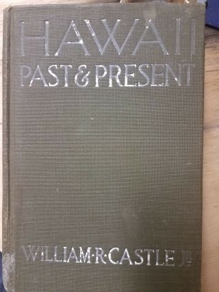Vintage Hardback Hawaii Past And Present By William Castle 1921
