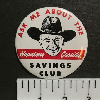 Hopalong Cassidy Savings Club (©1950) 3 " Vintage Novelty Ad Pin - Back Button
