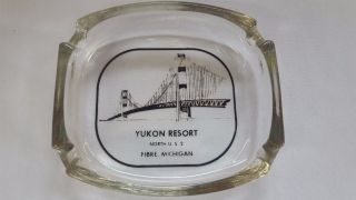 Vintage Yukon Resort Mackinac Bridge Glass Advertising Ashtray Fibre Michigan