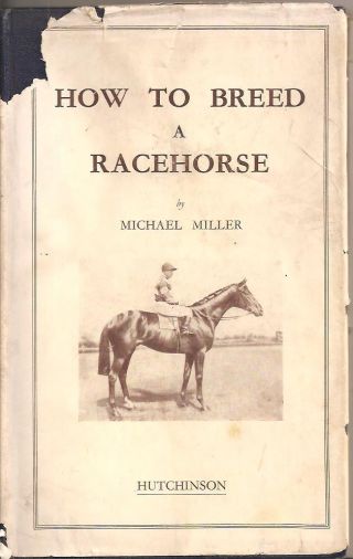 Vintage Book On How To Breed A Racehorse By Michael Miller (hb Hutchinson,  1951)
