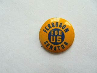 Cool Vintage Ferguson For Us Senator Political Candidate Campaign Pinback