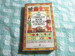 Vintage 1985 1st Ed The Complete Book Of Mexican Cooking,  E Ortiz Cookbook