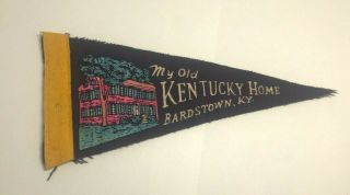 Vintage My Old Kentucky Home Bardstown Ky Pennant 8.  5 " L