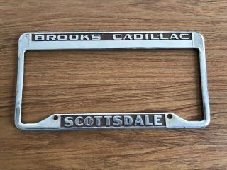 Old Vintage Brooks Cadillac Scottsdale Car Dealer Metal License Plate Frame