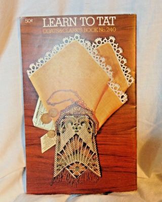 Vintage Coats & Clark ' s Book No 240 LEARN TO TAT 1974 1st Edition USA 2