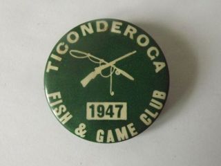 Vintage 1947 Ticonderoga (adirondack) Fish & Game Club Pin - Back Pin Green White