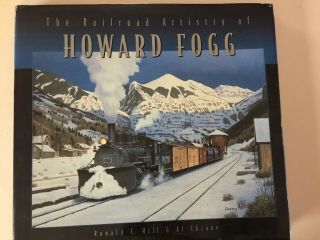 Railroad Artistry Of Howard Fogg Ron Hill & Al Chione Vintage Trains Color Ill