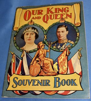 Vintage “our King And Queen” Souvenir Book - King George Vi/queen Elizabeth