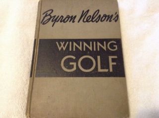 Antique Vintage Book First Edition 1946 Byron Nelson “winning Golf”