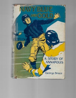 Vintage 1936 " Navy Blue & Gold : A Story Of Annapolis " By George Bruce