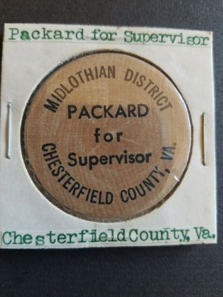 Vintage Wooden Nickel Packard For Supervisor Midlothian Dist.  Chesterfield Va P1