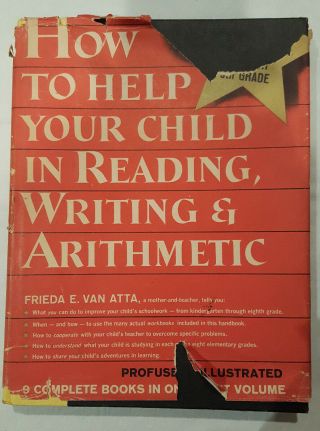 How To Help Your Child In Reading,  Writing,  Arithmetic By Frieda E.  Van Atta Vtg