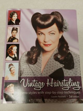 Vintage Hairstyling: Retro Styles With Step - By - Step Techniques Lauren Rennells