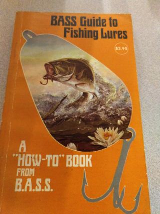 Bass Guide To Fishing Lures A " How - To " Book Vintage First Printing