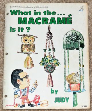 Vintage 1977 What In The Macrame Is It? By Judy Book / Booklet