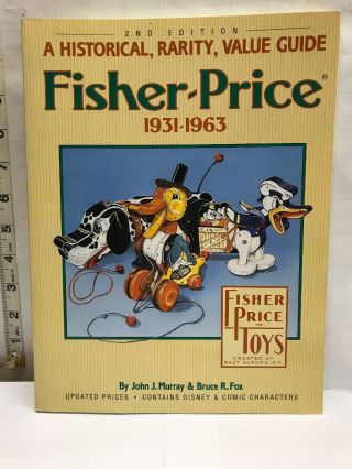 Fisher Price Toys 1931 - 1963 Historical Rarity Value Guide Vintage Identification