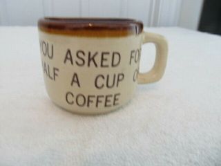 Way Cool - 1/2 Cup " You Asked For A Half A Cup Of Coffee " Vtg Ceramic Mug