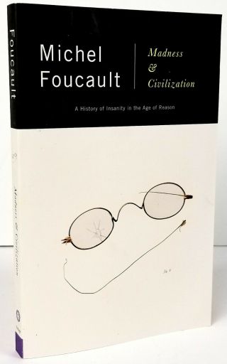 Madness And Civilization,  Michel Foucault,  Vintage Books Edition 1988