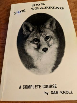 Vintage 100 Fox Trapping A Complete Course By Dan Kroll 90 Page Book