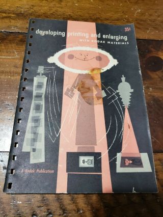 Kodak : Developing Printing Enlarging : Photo Book 1957 First Printing Vtg
