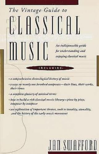 The Vintage Guide To Classical Music By Jan Swafford