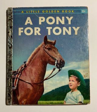 A Pony For Tony,  A Little Golden Book,  1955 (a Ed;vintage Children 