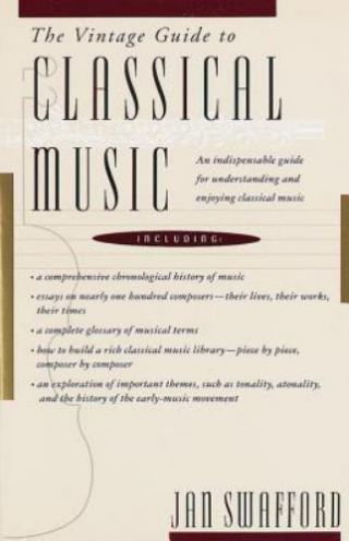 The Vintage Guide To Classical Music: An Indispensable Guide For Understanding A