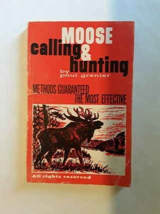 Vintage Moose Calling & Hunting Paperback Book By Paul Grenier.  Collectible