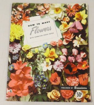 How To Make Flowers With Dennison Crepe Paper,  Vintage,  1956