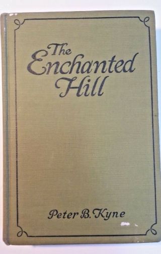 The Enchanted Hill By Kyne - 1924 Vintage Hardcover Book