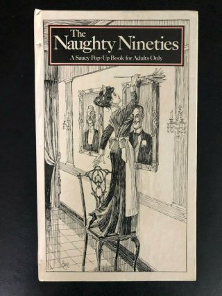 The Naughty Nineties A Saucy Pop Up Book For Adults Only Vintage Hardback 1982