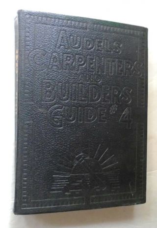 Vintage 1923 Audels Carpenters And Builders Guide Volume 4