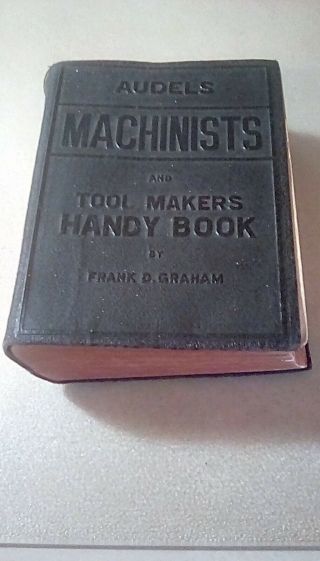 Vintage Audels Machinists And Tool Makers Handy Book 1941 - Frank D.  Graham