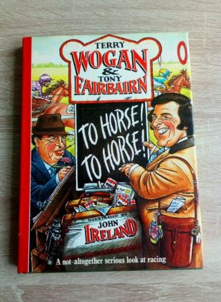 To Horse To Horse Terry Wogan And Fairbairn Vintage Racing Hardback Book 1982