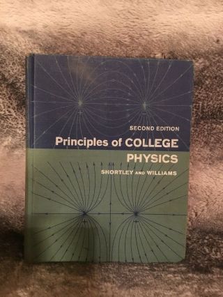 Vtg Principles Of College Physics Shortley & Williams 2nd Edition,  1967 Hc