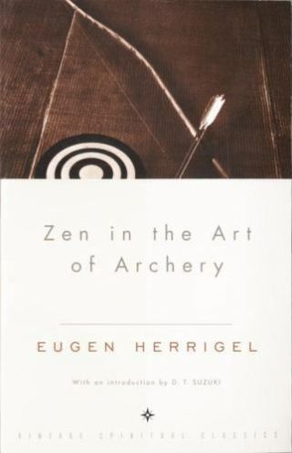Vintage Spiritual Classics: Zen In The Art Of Archery By Eugene Herrigel (1999,